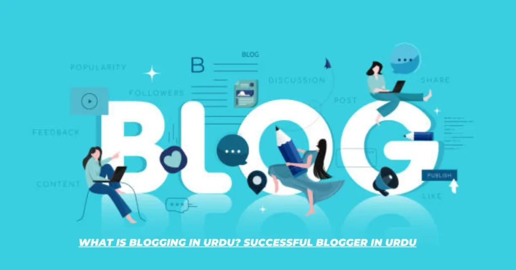 What Is Blogging In Urdu? Successful Blogger in Urdu