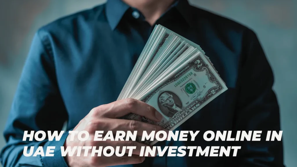 How to Earn Money Online in UAE Without Investment